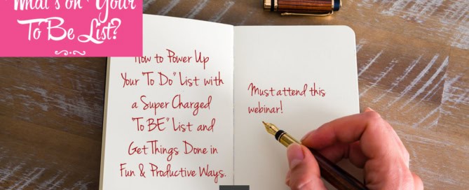 How to Power Up Your To Do List with a Super Charged To Be List Webinar