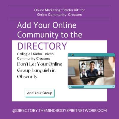 Add Your OnlineCommunity or Group Coaching to the Directory at The Mind Body Spirit Network